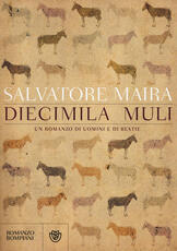 Libro Diecimila muli. Un romanzo di uomini e bestie Salvatore Maira