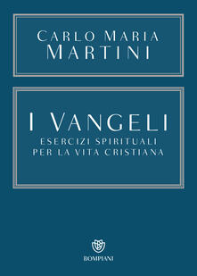 I Vangeli. Esercizi spirituali per la vita cristiana.pdf