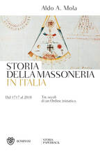 Libro Storia della massoneria in Italia. Dal 1717 al 2018. Tre secoli di un Ordine iniziatico Aldo A. Mola