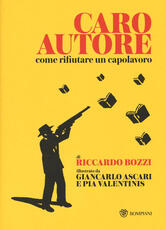 Libro Caro autore. Come rifiutare un capolavoro Riccardo Bozzi