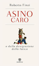 Libro Asino caro o della denigrazione della fatica Roberto Finzi