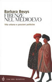 Firenze nel Medioevo. Vita urbana e passioni politiche (1250-1530) Scarica PDF EPUB
