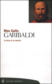 Garibaldi. La forza di un destino Scarica PDF EPUB
