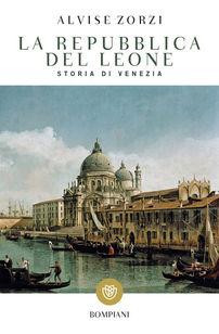 La Repubblica del Leone. Storia di Venezia