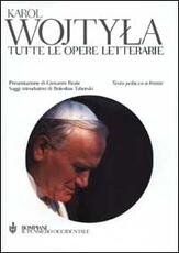 Libro Tutte le opere letterarie. Testo polacco a fronte Giovanni Paolo II