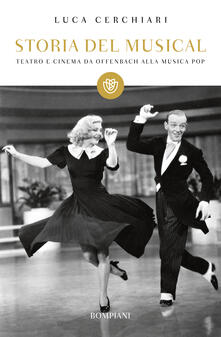 Storia del musical. Teatro e cinema da Offenbach alla musica pop.pdf