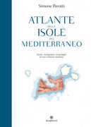 Libro Atlante delle isole del Mediterraneo. Storie, navigazioni, arcipelaghi di uno scrittore marinaio Simone Perotti