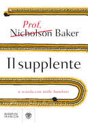 Libro Il supplente. A scuola con mille bambini Nicholson Baker