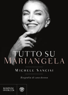 Tutto su Mariangela. Biografia di una donna.pdf