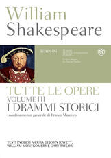 Libro Tutte le opere. Testo inglese a fronte. Vol. 3: drammi storici, I. William Shakespeare