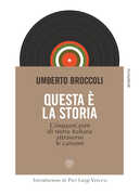 Libro Questa è la storia. Cinquant'anni di storia italiana attraverso le canzoni Umberto Broccoli