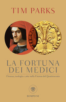 La fortuna dei Medici. Finanza, teologia e arte nella Firenze del Quattrocento.pdf