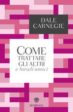 Libro Come trattare gli altri e farseli amici Dale Carnegie