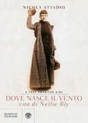 Libro Dove nasce il vento. Vita di Nellie Bly Nicola Attadio