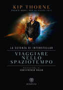 Libro Viaggiare nello spaziotempo. La scienza di «Interstellar» Kip Thorne