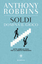 Libro Soldi. Domina il gioco. Sette semplici passi per la libertà finanziaria Anthony Robbins