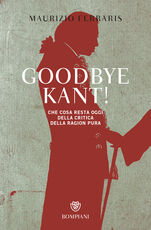 Libro Goodbye Kant! Cosa resta oggi della Critica della ragion pura Maurizio Ferraris
