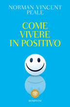 Libro Come vivere in positivo Norman V. Peale
