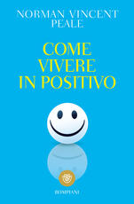 Libro Come vivere in positivo Norman Vincent Peale