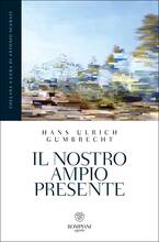 Libro Il nostro ampio presente Hans Ulrich Gumbrecht