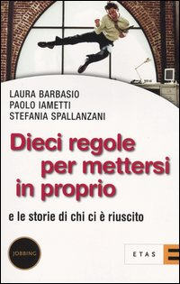 Dieci regole per mettersi in proprio. E le storie di chi ci è riuscito Scarica PDF EPUB
