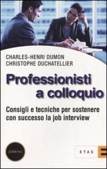 Professionisti a colloquio. Consigli e tecniche per sostenere con successo la job interview.pdf