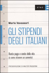 Gli stipendi degli italiani. Busta paga e costo della vita (e come ottenere un aumento) Scarica PDF EPUB
