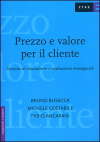 Prezzo e valore per il cliente. Tecniche di misurazione e applicazioni manageriali Scarica PDF EPUB
