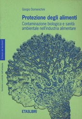 Copertina  Protezione degli alimenti : Contaminazione biologica e sanità ambientale nell'industria alimentare