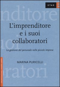 L' imprenditore e i suoi collaboratori. La gestione del personale nelle piccole imprese Scarica PDF EPUB
