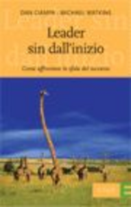 Leader sin dall'inizio. Come affrontare la sfida del successo Scarica PDF EPUB
