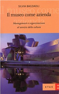 Il museo come azienda. Management e organizzazione al servizio della cultura Scarica PDF EPUB
