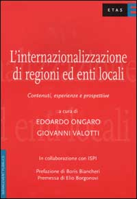 L' internazionalizzazione di regioni ed enti locali. Contenuti, esperienze e prospettive