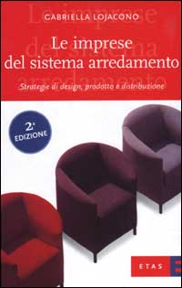 Le imprese del sistema arredamento. Strategie di design, prodotto e distribuzione Scarica PDF EPUB
