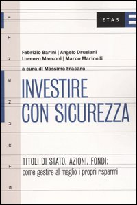 Investire con sicurezza. Titoli di Stato, azioni, fondi: come gestire al meglio i propri risparmi Scarica PDF EPUB
