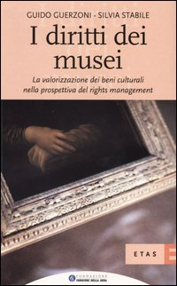 I diritti dei musei. La valorizzazione dei beni culturali nella prospettiva del rights management Scarica PDF EPUB
