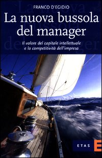 La nuova bussola del manager. Il valore del capitale intellettuale e la competitività dell'impresa