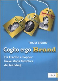 Cogito ergo brand. Da Eraclito a Popper: breve storia filosofica del branding Scarica PDF EPUB
