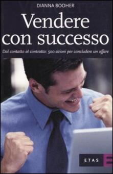 Vendere con successo. Dal contatto al contratto: 500 azioni per concludere un affare.pdf