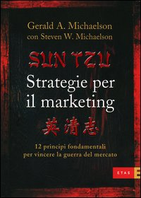 Sun Tzu. Strategie per il marketing. 12 principi fondamentali per vincere la guerra del mercato Scarica PDF EPUB
