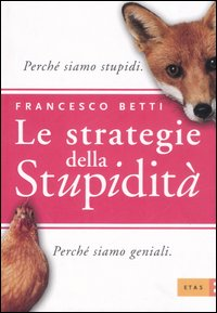 Le strategie della stupidità. Perché siamo stupidi. Perché siamo geniali Scarica PDF EPUB
