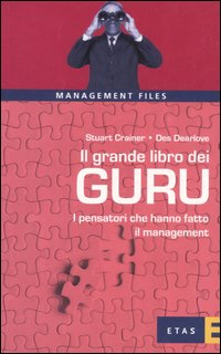 Il grande libro dei guru. I pensatori che hanno fatto il management