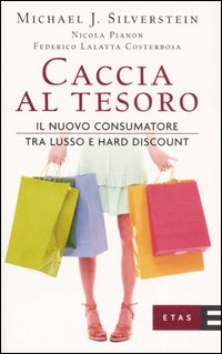 Caccia al tesoro. Il nuovo consumatore tra lusso e hard discount Scarica PDF EPUB
