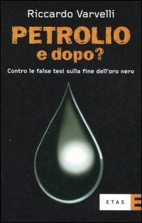 Petrolio e dopo? Contro le false tesi sulla fine dell'oro nero Scarica PDF EPUB
