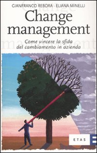 Change management. Come vincere la sfida del cambiamento in azienda