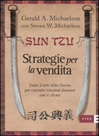 Sun Tzu. Strategie per la vendita. Usare l'arte della guerra per costruire relazioni durature con il cliente Scarica PDF EPUB
