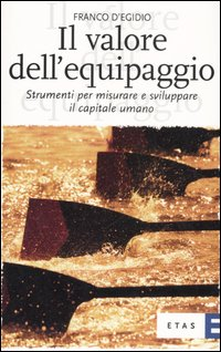 Il valore dell'equipaggio. Strumenti per misurare e sviluppare il capitale umano Scarica PDF EPUB
