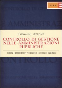 Controllo di gestione nelle amministrazioni pubbliche. Decisioni e accountability per ministeri, enti locali e università