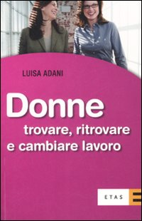 Donne. Trovare, ritrovare e cambiare lavoro Scarica PDF EPUB
