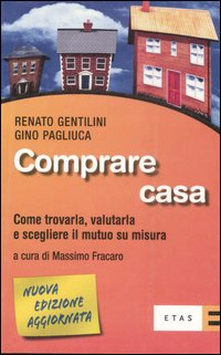 Comprare casa. Come trovarla, valutarla e scegliere il mutuo su misura Scarica PDF EPUB
